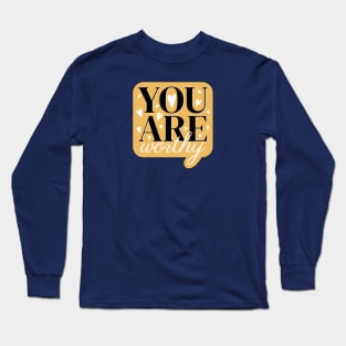 You are worthy cute text design Long Sleeve T-Shirt